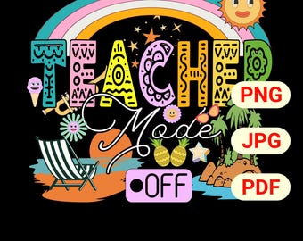 Teacher Mode Off PNG: Summer Vacation Design (Digital Download)