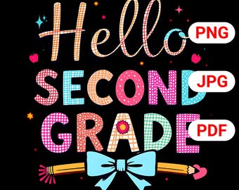 Hello Second Grade PNG: Back To School Shirt Design (Digital Download)
