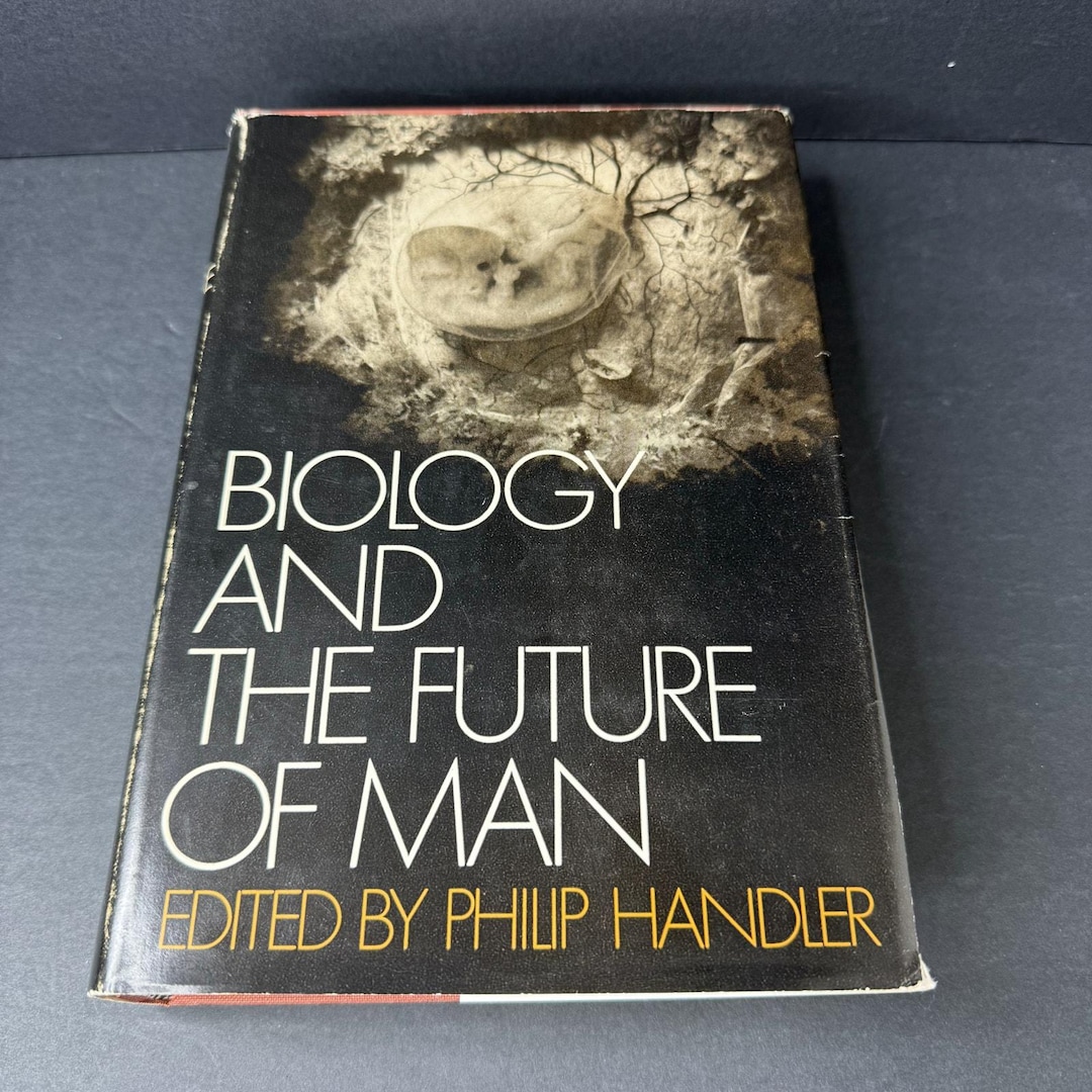 Philip Handler Biology and the Future of Man by Philip Handler 1970 3rd Printing ...