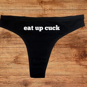 Eat up cuck Thong, Cuckold Panties, Gifts for Hotwife, Creampie Cuck Underwear