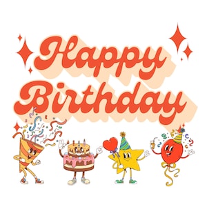 May include: A graphic illustration featuring the text Happy Birthday in bold orange letters with a light orange shadow. Below the text are four cartoon characters: a party popper, a tiered cake, a yellow star, and a red balloon, all with limbs.