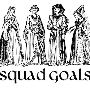 Renaissance geïnspireerde digitale download - "Squad Goals" vrouwelijke Renaissance Faire - svg, jpeg, png dtf, sublimatie, grafisch ontwerp, bestand knippen
