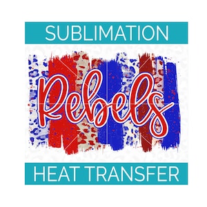 Sublimation Transfer | Rebels Team Pride Red Blue Paint Brush Stroke | Ready to Press Heat Press Transfer