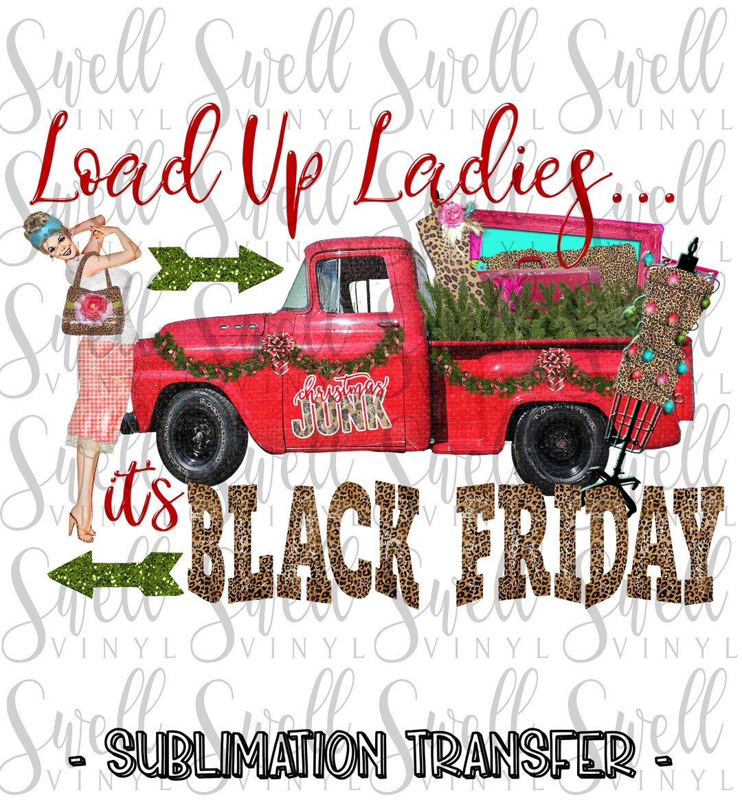 Sublimation Transfer Load up Ladies It's Black Friday Heat Press Transfer Ready to Press Etsy