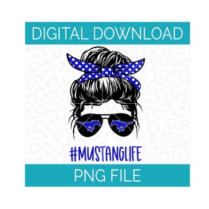 Digital Download | Messy Bun #MUSTANGLIFE Royal Blue Mustang Mascot  | PNG File | Instant Download | Sublimation DTG Digital Design
