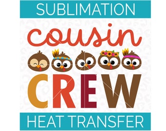 Sublimation Transfer | Thanksgiving Cousin Crew Turkeys | Ready to Press Full Color Heat Transfer