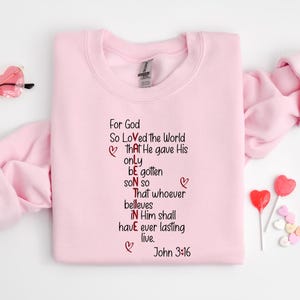 For God So Loved The World Sweatshirt,Jesus Is My Valentine Shirt,Religious Valentine’s Day Tee,Christian Gift,Valentines Shirt,Bible Verse