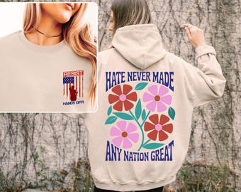 Hate Never Made Any Nation Great Quote Shirt, Political Shirt, Anti Trump Shirt, Anti Racism Shirt, Resist Hands off, Protest Shirt Hoodie