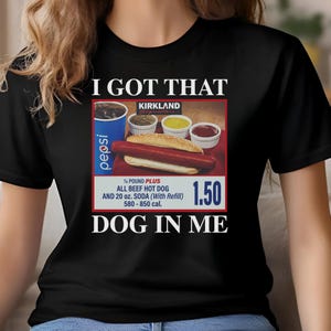 I Got That Dog In Me Shirt, Hotdog Shirt, Meme Shirts, Keep 150 Dank Meme Quote Shirt, Funny T Shirts, Hot Dog Lover Gift, Trendy Shirts