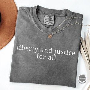 Liberty And Justice For All Comfort Colors Shirt, Activist Protest Shirt,Antiracism Shirt,Immigration Tee,Fundemantal Rights Tee,4th of July