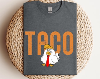 TACO Chicken Shirt, Trump Always Chickens Out Tee, Anti-DT Political Protest TShirt, Activism Gift, Subtle FDT Shirt