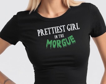 Prettiest Girl in the Morgue Baby Tee, Prettiest Girl In The Morgue Goth T Shirt, Victorian Goth Clothes, Cute tee For Her, Spooky Tee