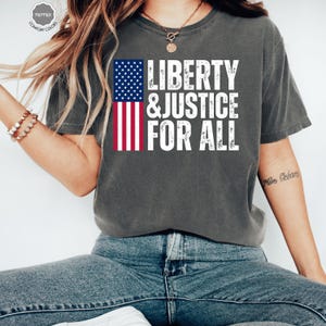 Liberty And Justice For All Comfort Colors Shirt, Activist Protest Shirt,Antiracism Shirt,Immigration Tee,Fundemantal Rights Tee,4th of July