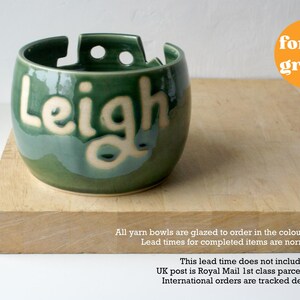 All yarn bowls are glazed to order in the colour of your choice. Lead times for completed items are normally 1-2 weeks.