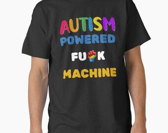 Autism Powered Fuck Machine Vintage Style T-Shirt Tee Top Funny Meme Gift Unisex Joke Prank Dad Gift For Him Gift For Her Offensive Tshirt