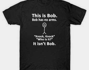 This is Bob No Arms Knock Knock Stickman Joke Funny film movie gift christmas present viral meme novelty funny
