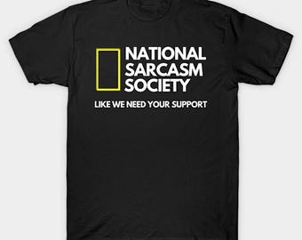 National Sarcasm Society Geographic Joke Funny film movie gift christmas present viral meme novelty funny