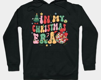 In My Christmas Era Sweatshirt, Funny Xmas Top, Retro Christmas Jumper, Xmas Vibes, New Year Sweatshirt, Funny Xmas Sweatshirt hoodie funny