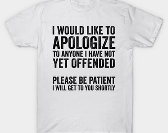 I Would Like To Apologize To Anyone I Have Not Yet Offended Joke Funny film movie gift christmas present viral meme novelty funny