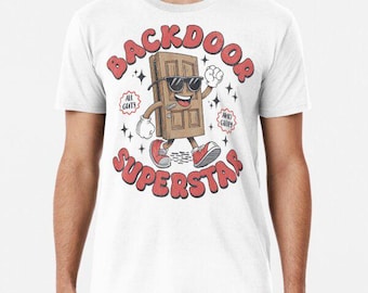 Backdoor Superstar gay lgbtq bum pussy Raunchy Humor t shirt funny meme birthday gift novelty occasion joke humour cartoon tee top t-shirt