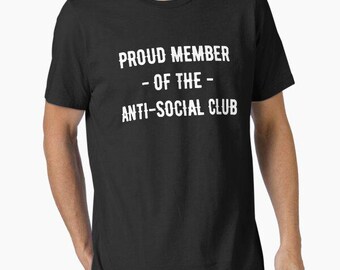 Proud Member Of The Anti-Social Club t shirt funny meme birthday gift novelty occasion joke humour cartoon tee top t-shirt