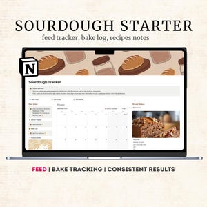 May include: A laptop screen displays a "Sourdough Tracker" template with a calendar and bread images. The text reads "SOURDOUGH STARTER" and "feed tracker, bake log, recipes notes." Below, it says "FEED | BAKE TRACKING | CONSISTENT RESULTS."