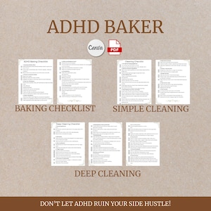 May include: A set of printable checklists for baking, cleaning, and deep cleaning. The checklists are designed to help people with ADHD manage their tasks. The text on the image reads "ADHD Baker" and "Don't let ADHD ruin your side hustle!"