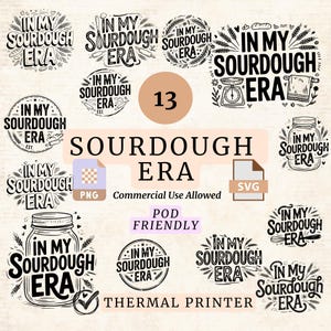 May include: A collection of black and white sourdough-themed graphics with the text "In My Sourdough Era." Includes various designs with wheat, jars, and baking tools. The image also includes the text "Commercial Use Allowed," "PNG," "SVG," "POD FRIENDLY," and "Thermal Printer."