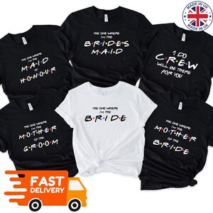 May include: Five black and white t-shirts with a Friends TV show theme. The shirts have the text "The One Where I'm The" followed by a different title for each shirt. The titles are "Bride", "Bridesmaid", "Maid of Honour", "Mother of the Groom", and "Mother of the Bride".