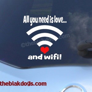 All you need is love, and wifi! - Vinyl sticker car decal, wifi signal