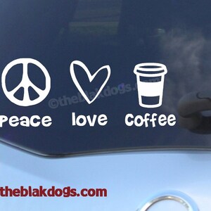 Peace Love Coffee, Coffee Lover - Vinyl Sticker Car Decal