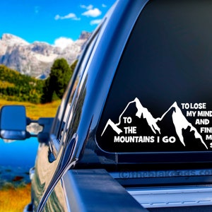 To the Mountains I go, to find myself and lose my soul, Camping hiking sticker, Vinyl Sticker Car Decal image 1