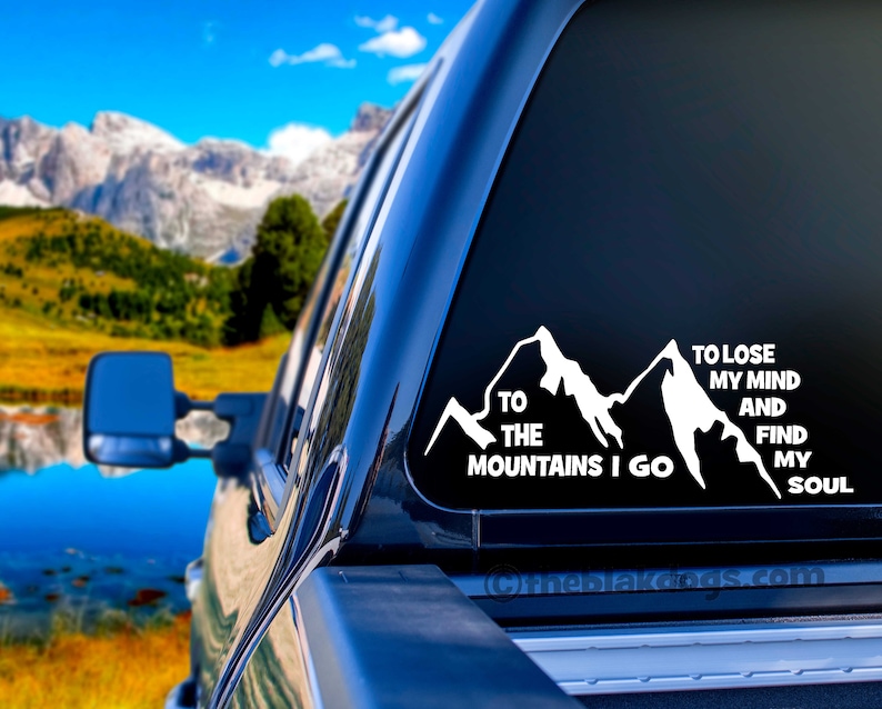 To the Mountains I go, to find myself and lose my soul, Camping hiking sticker, Vinyl Sticker Car Decal image 1
