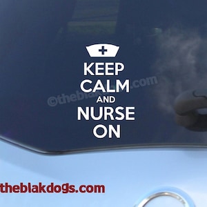 Keep Calm and Nurse On - Vinyl Sticker Car Decal