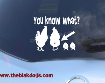 You know what? Chicken Butt! Car sticker Vinyl Decal