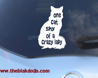 One cat shy of a Crazy Cat Lady Cat Silhouette Vinyl Sticker Car Decal Personalized