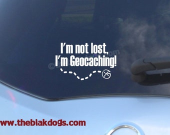 I'm not lost I'm Geocaching, Vinyl Sticker, Car Decal, geocaching sticker, no lost sticker, caching sticker