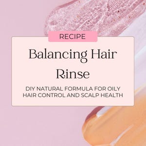 以下が含まれることがあります： ピンクと白の背景に、白い長方形の中に「RECIPE」、「Balancing Hair Rinse」、「DIY NATURAL FORMULA FOR OILY HAIR CONTROL AND SCALP HEALTH」というテキストが書かれています。