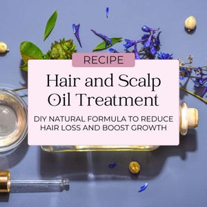 DIY Hair Growth Formula and Scalp Treatment Guide | Hair Scalp Oiling | Reduce Hair Loss | DIY Hair Treatment | Natural Haircare Oil Recipe