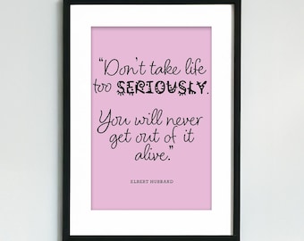 Don't Take Life Too Seriously, Witziges Elbert Hubbard Zitat Druck, Lustige Wandkunst, Gedruckte Humorvolle Wohnkultur