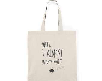 Joanna Stayton tote bag . well. I ALMOST had to wait purse