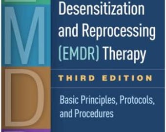 Eye movement desensitization and reprocessing (EMDR) therapy: basic principles, protocols, and procedures, 3rd Ed
