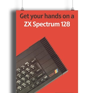 May include: A red poster with the text "Get your hands on a ZX Spectrum 128" and a black ZX Spectrum 128 computer with a rainbow coloured 128K label. The Sinclair logo is at the bottom of the poster.