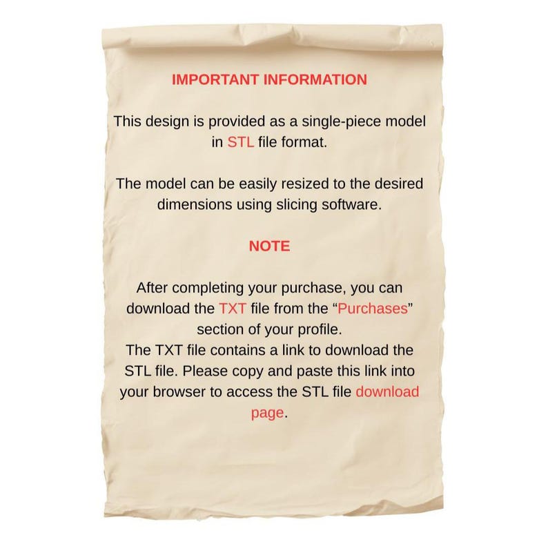 May include: A parchment-style document with the text "IMPORTANT INFORMATION" and details about a single-piece STL file design. It includes instructions on resizing and downloading the file after purchase.