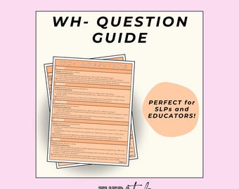 May include: A guide to WH-questions for educators and speech-language pathologists (SLPs). The guide includes examples of questions using the words who, what, where, when, and why.