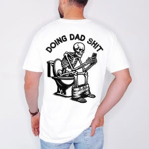 Doing dad shit,funny shirt for dad,dad always in the bathroom,dad escaping to the bathroom,funny shirt for Father&#39;s Day,Father Birthday Gift