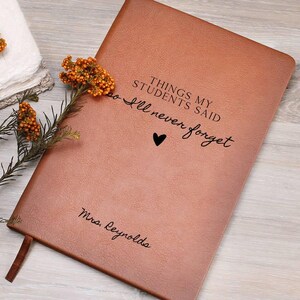 Custom Teacher Journal Gifts Things My Students Said Teacher Appreciation Christmas End of Year Gift Personalized Notebook First Day School image 2