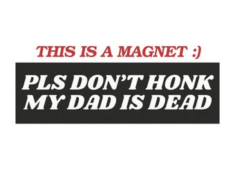 Funny Car Magnet Y2K Unhinged Vehicle Gifts Car Decor Accessories Please Don't Honk My Dad is Dead Meme Magnets Funny Tailgate Gen Z Humor