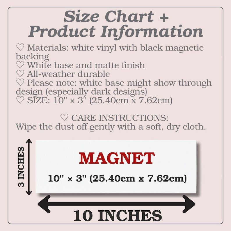 Pu&ograve; includere: Magneti in vinile bianco con retro magnetico nero. Il magnete misura 10 pollici per 3 pollici (25,40 cm x 7,62 cm). Il testo "MAGNET" &egrave; stampato in rosso sul magnete. Sono incluse le istruzioni per la cura: "Spolverare delicatamente con un panno morbido e asciutto."
