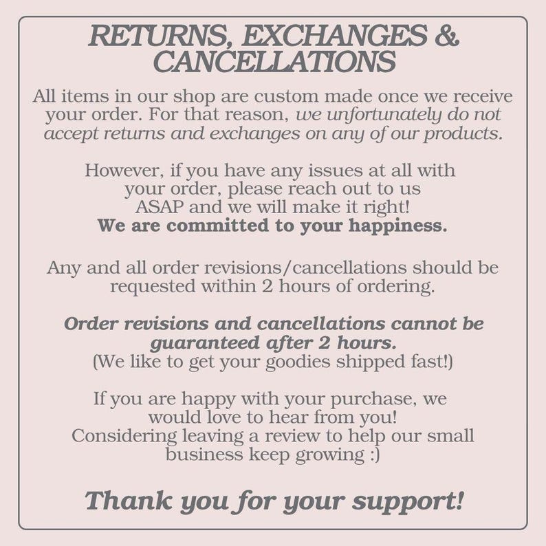 May include: A beige-colored card with the text "RETURNS, EXCHANGES & CANCELLATIONS" at the top. The text explains the shop's return policy, emphasizing custom-made items and customer satisfaction. It also includes a thank you message.